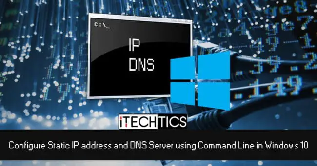 How to set static IP address and DNS Server using Command Line in Windows 10 1 Configure Static IP address and DNS Server using PowerShell in Windows 10