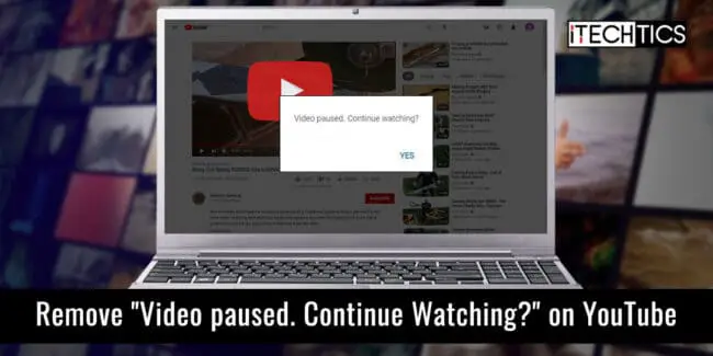 How to Remove "Video Paused. Continue Watching?" Prompt on YouTube 1 Remove Video paused Continue Watching on YouTube